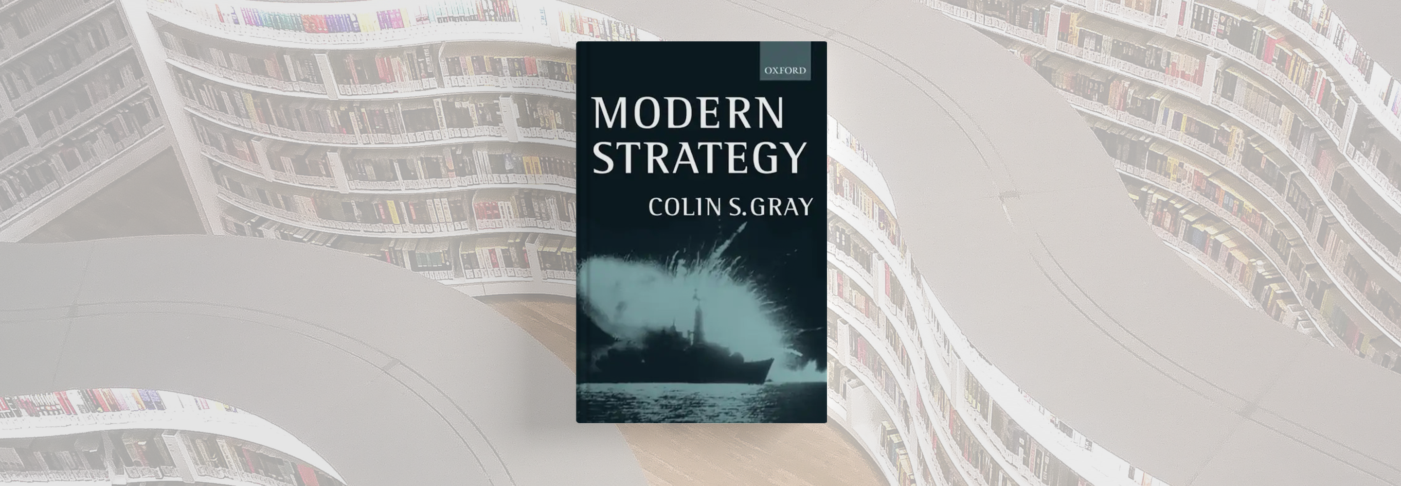 Modern Strategy Modern Strategy by Colin S. Gray – A Review | The Cove