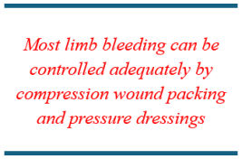 Most limb bleeding can be controlled adequately by compression wound packing and pressure dressings