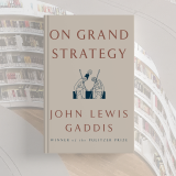 On Grand Strategy by John Lewis Gaddis